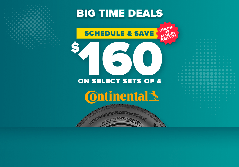 Big time savings: Schedule and save $160 on select sets of 4 Continental tires, online or mail-in rebate, with a Continental tire on a teal background