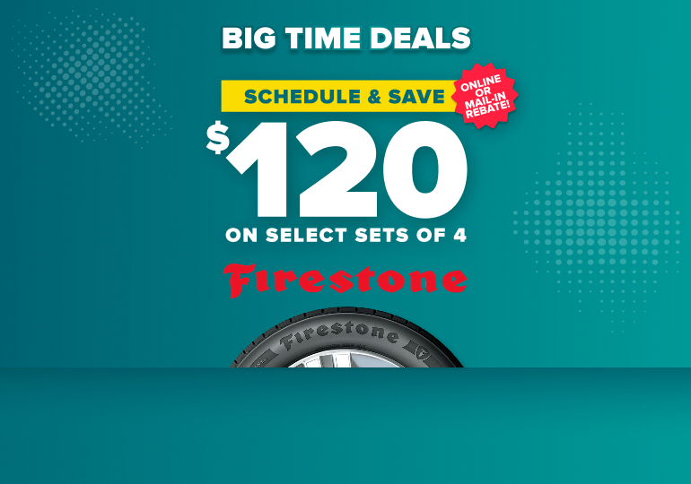 Big time savings: Schedule and save $120 on sets of 4 Firestone tires, online or mail-in rebate, with a Firestone tire on a teal background