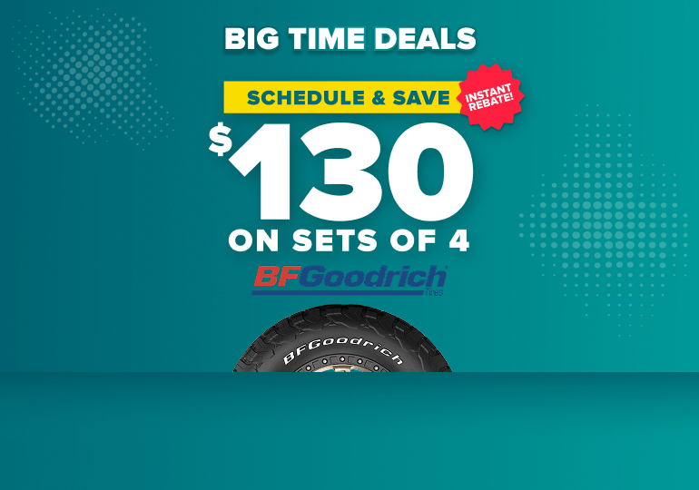 Big Time Savings promotion offering $130 instant rebate on sets of 4 BFGoodrich tires on teal background